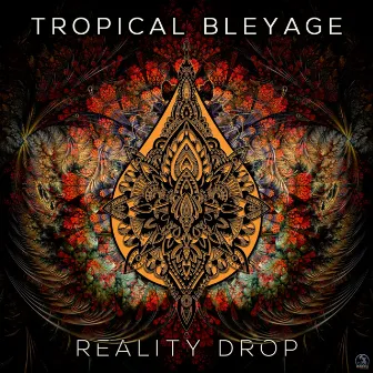 Reality Drop by Tropical Bleyage