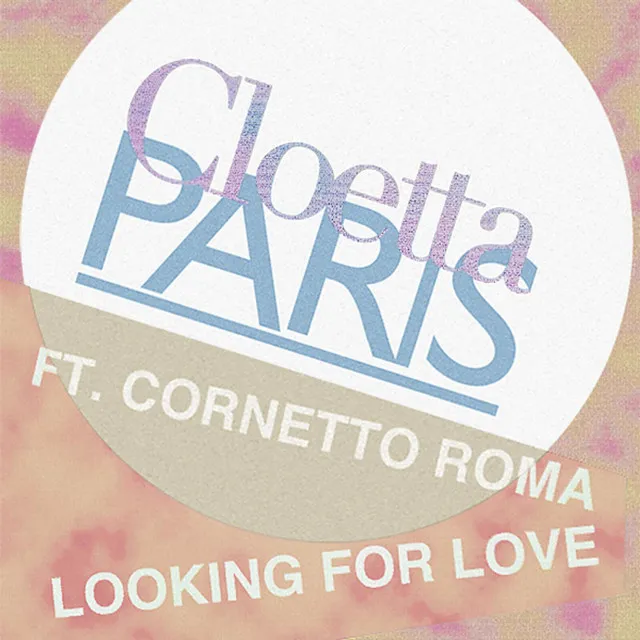 Looking For Love (feat. Cornetto Roma)