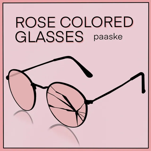 Rose Colored Glasses