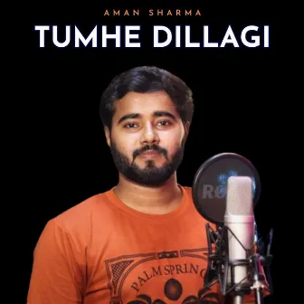 Tumhe Dillagi by Aman Sharma