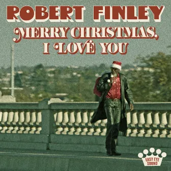 Merry Christmas, I Love You by Robert Finley