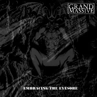 Embracing the Eyesore by Grand Massive