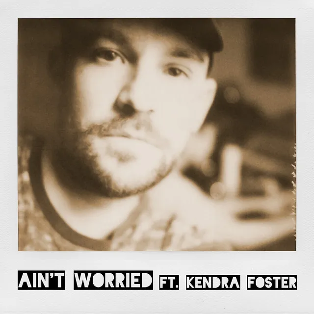 Ain't Worried (feat. Kendra Foster)