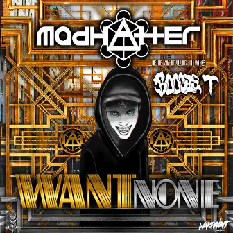 Want None by Madhatter!