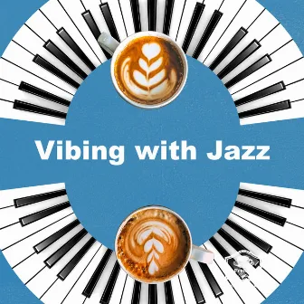 Vibing with Jazz by French Cafe Jazz Lounge