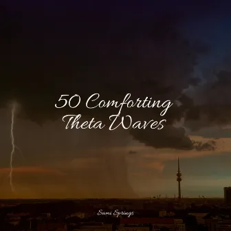 50 Comforting Theta Waves by Tranquil Music Sounds of Nature