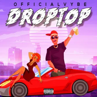 DropTop by Officialvybe