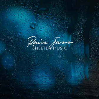 Rain Jazz – Calm Before The Storm (Shelter Music) by Jazz Noir Café