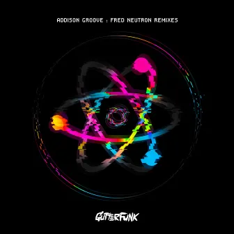 Fred Neutron Remixes by Addison Groove