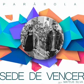 Sede de Vencer by Parábola