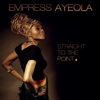 Straight To The Point by Empress Ayeola