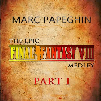 The Epic Final Fantasy VIII Medley 【PART 1】 by Marc Papeghin