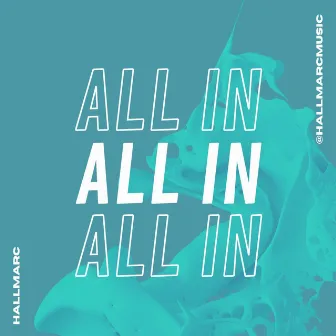 All In by Hallmarc