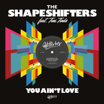 You Ain't Love (feat. Teni Tinks) by The Shapeshifters