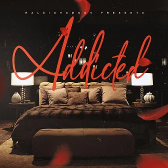 Addicted by RaleighSmoov