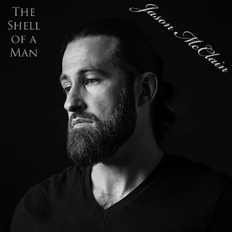 The Shell of a Man by Jason McClain