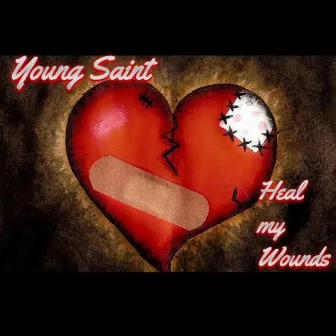 Heal My Wounds by The Official Young Saint