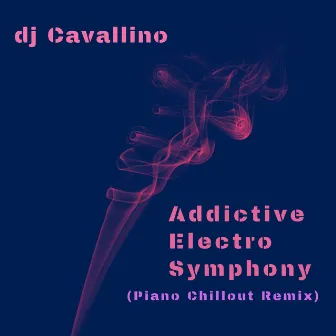 Addictive Electro Symphony (Piano Chillout Remix) by DJ Cavallino