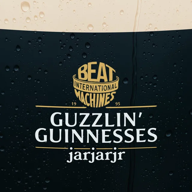 Guzzlin' Guinnesses