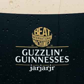 Guzzlin' Guinnesses by jarjarjr