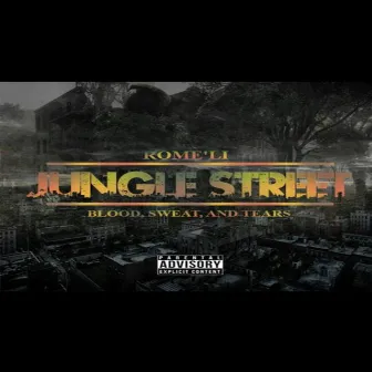 Jungle Street: Blood Sweat & Tears by J.R.