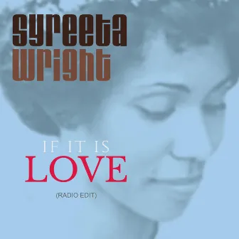 If It Is Love (Radio Edit) by Syreeta Wright