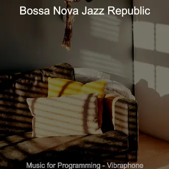 Music for Programming - Vibraphone by Bossa Nova Jazz Republic