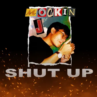 Shut Up by MOCKIN J