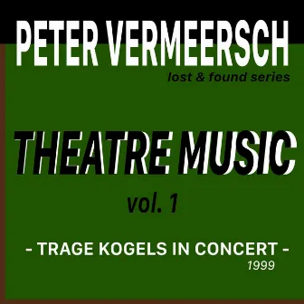 Theatre Music, Vol. 1: Trage Kogels in Concert by Peter Vermeersch