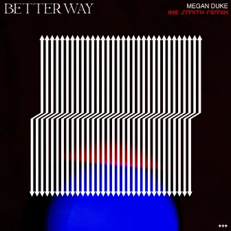 Better Way (Ike Smith Remix) by Ike Smith