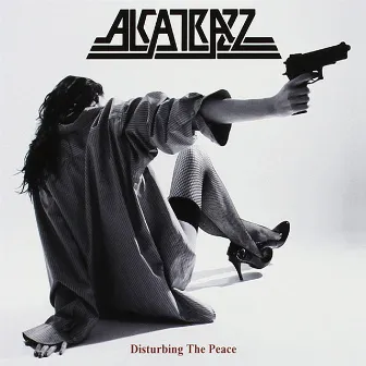 Disturbing The Peace (Expanded Edition) by Alcatrazz