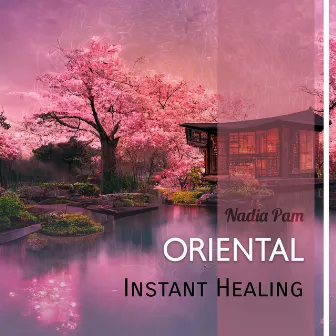 Oriental Instant Healing by Nadia Pam