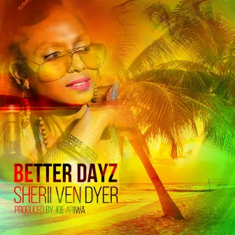 Better Dayz by Sherii Ven Dyer