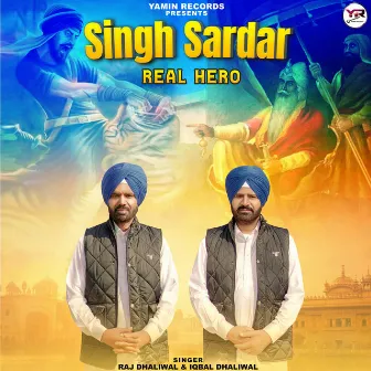 Singh Sardar Real Hero by Raj Dhaliwal