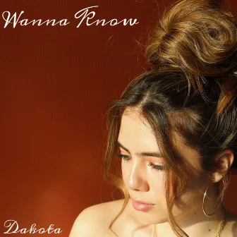 Wanna Know by Dakota Cohen