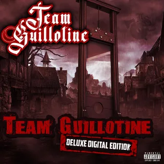 Team Guillotine (Deluxe Digital Edition) by Team Guillotine