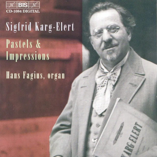 Karg-Elert: Seven Pastels From the Lake of Constance, Op. 96 / Trois Impressions, Op. 72