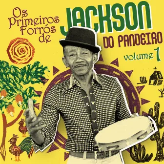 Os Primeiros Forrós De Jackson Do Pandeiro by Jackson Do Pandeiro