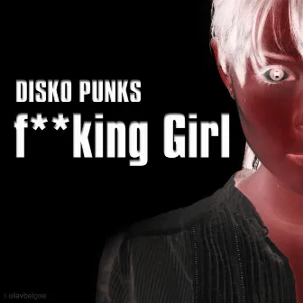 Fucking Girl by Disko Punks