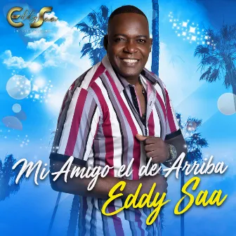 Mi Amigo el de Arriba by Eddy Saa