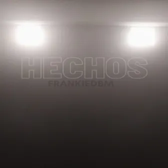 Hechos by FrankieDBM