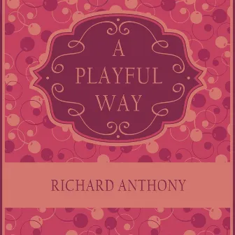 A Playful Way by Richard Anthony