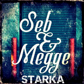 Starka by Seb & Megge