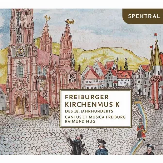 Maichelbeck, Gass, Johann, Reindl, Gerbert & Müller: Freiburger Kirchenmusik Des 18. Jahrhunderts by Raimund Hug