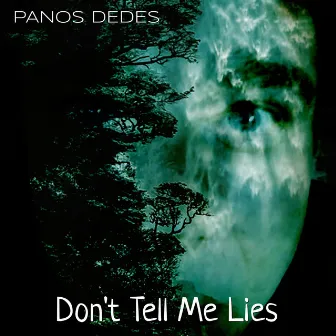 Don't Tell Me Lies by Panos Dedes