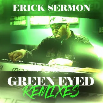 Green Eyed Remixes by Erick Sermon