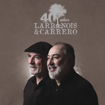 40 Años by Larbanois & Carrero