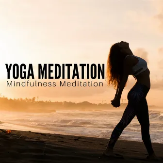 Yoga Meditation: Mindfulness Meditation & Deep Relaxation, Instrumental Relaxing New Age Music with Nature Sounds by Positivity Attitude