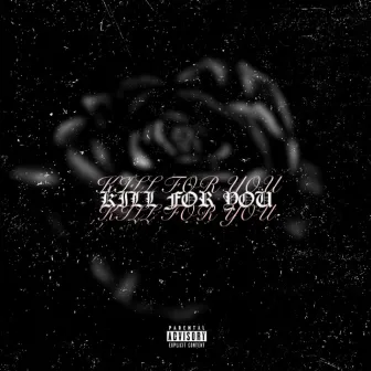 Kill For You by Unknown Artist