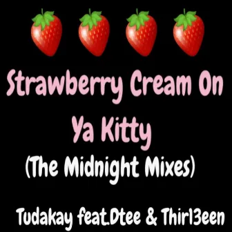 Strawberry Cream On Ya Kitty (The Midnight Mixes) by Tudakay